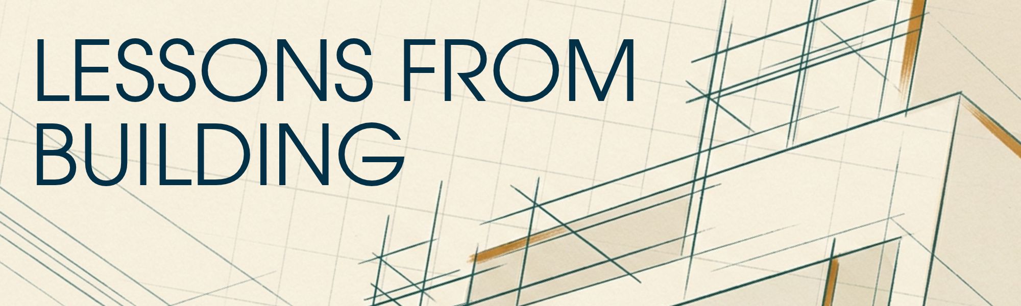 Lessons from Building